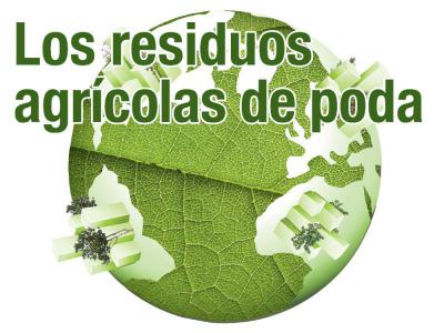 Los residuos agrícolas de poda.