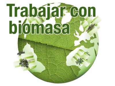 Trabajar con biomasa.