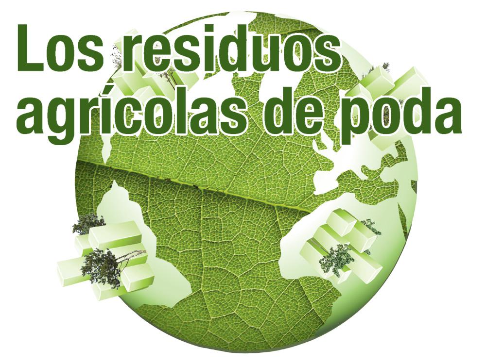 Los residuos agrícolas de poda.